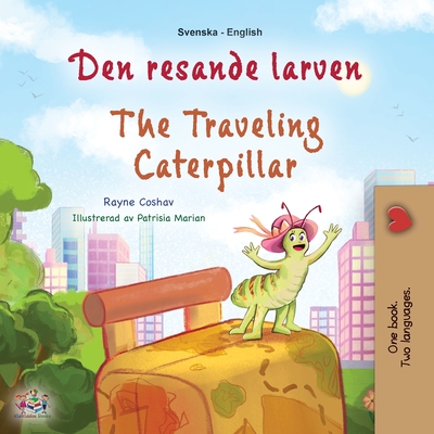 Coperta cărții 'The Traveling Caterpillar (Swedish English Bilingual Children's Book) - Rayne Coshav'
