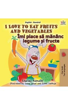 Coperta cărții 'I Love to Eat Fruits and Vegetables (English Romanian Bilingual Book for Kids) - Shelley Admont'