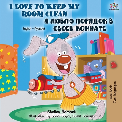 I Love to Keep My Room Clean: English Russian Bilingual Book - Shelley Admont