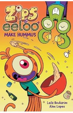 Zips and Eeloo Make Hummus: Volume 1 - Leila Boukarim