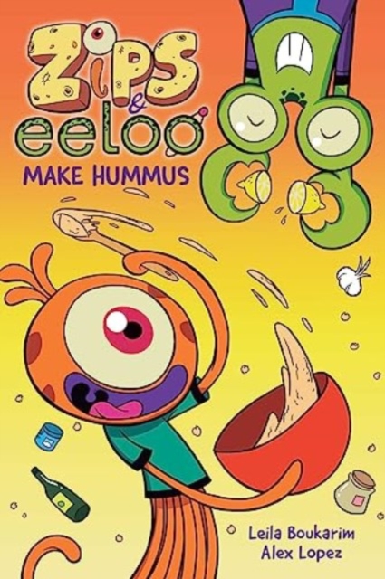 Zips and Eeloo Make Hummus: Volume 1 - Leila Boukarim