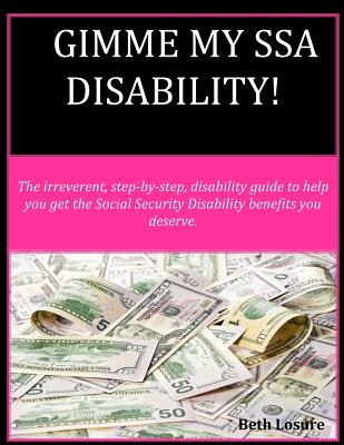 Coperta cărții 'Gimme my SSA Disability!: The step-by-step disability guide to help you get the Social Security Disability benefits you'