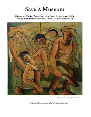 Coperta cărții 'Save A Museum: Catalog of Haitian Artwork to raise funds for the repair of the Musée d'Art Haïtien after the January'