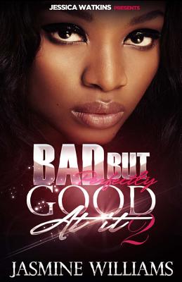 Bad, But Perfectly Good At It 2 - Jasmine Williams