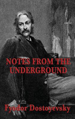 Notes from the Underground - Fyodor Dostoyevsky
