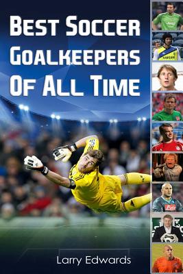 Best Soccer Goalkeepers Of All Time - Larry Edwards