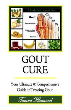 Poza produsului Gout Cure: Your Ultimate and Comprehensive Guide in Treating Gout - Tammi Diamond