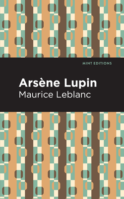 Arsene Lupin - Maurice Leblanc