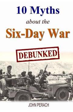 Coperta cărții '10 Myths about the Six-Day War: Debunked - John Perach'