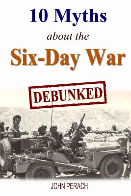 Coperta cărții '10 Myths about the Six-Day War: Debunked - John Perach'