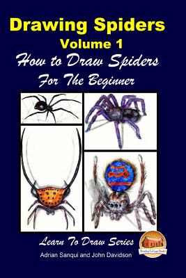 Drawing Spiders Volume 1 - How to Draw Spiders For the Beginner - John Davidson