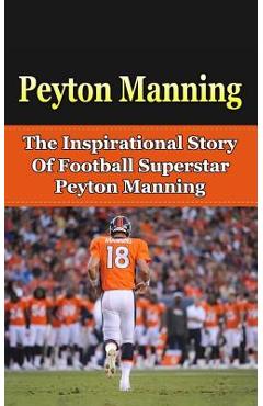 Poza produsului Peyton Manning: The Inspirational Story of Football Superstar Peyton Manning - Bill Redban