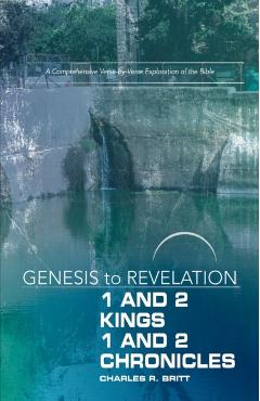 Genesis to Revelation: 1 and 2 Kings, 1 and 2 Chronicles Participant Book: A Comprehensive Verse-By-Verse Exploration of the Bible - Charles R. Britt