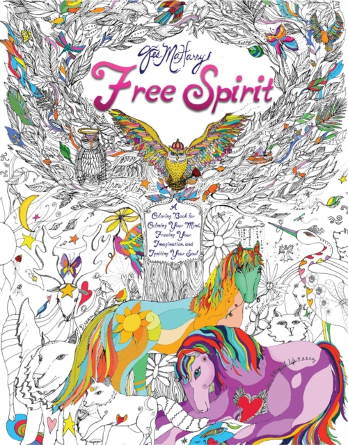 Free Spirit: A Coloring Book for Calming Your Mind, Freeing Your Imagination, and Igniting Your Soul - Jes Maharry