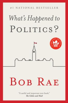 What's Happened to Politics? - Bob Rae