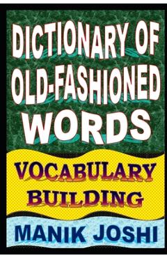 Coperta cărții 'Dictionary of Old-fashioned Words: Vocabulary Building - Manik Joshi'