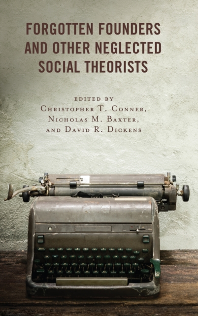 Forgotten Founders and Other Neglected Social Theorists - Christopher T. Conner