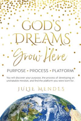 God's Dreams Grow Here - Julie Mendes