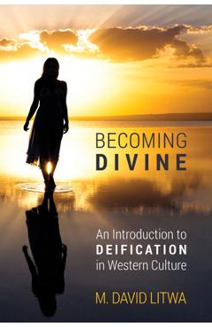Coperta cărții 'Becoming Divine - M. David Litwa'