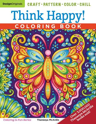 Think Happy! Coloring Book: Craft, Pattern, Color, Chill - Thaneeya Mcardle