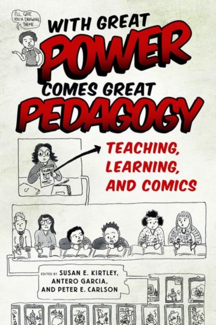 With Great Power Comes Great Pedagogy: Teaching, Learning, and Comics - Susan E. Kirtley