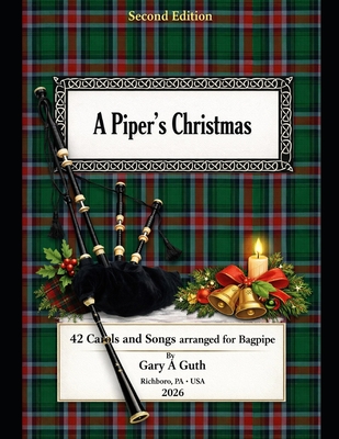 Coperta cărții 'A Piper's Christmas: 42 Hymns, Songs and Carols Arranged for the Great Highland Bagpipe - Gary A. Guth'