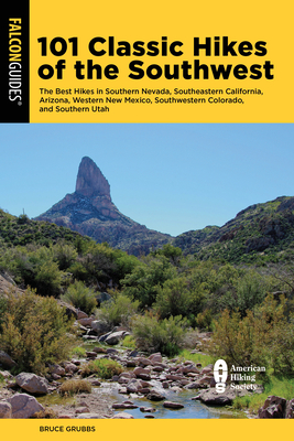 Coperta cărții '101 Classic Hikes of the Southwest: The Best Hikes in Southern Nevada, Southeastern California, Arizona, Western New'