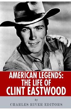 Coperta cărții 'American Legends: The Life of Clint Eastwood - Charles River'