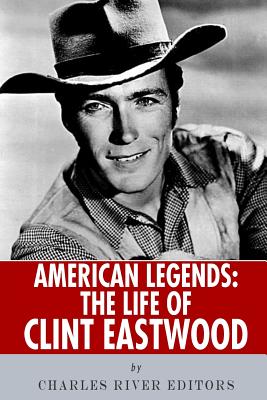 Coperta cărții 'American Legends: The Life of Clint Eastwood - Charles River'