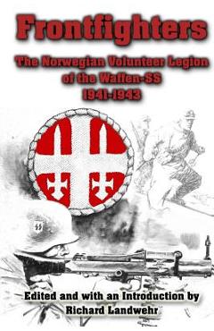 Coperta cărții 'Frontfighters: The Norwegian Volunteer Legion of the Waffen-SS 1941-1943 - Richard Landwehr'