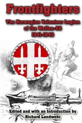 Coperta cărții 'Frontfighters: The Norwegian Volunteer Legion of the Waffen-SS 1941-1943 - Richard Landwehr'
