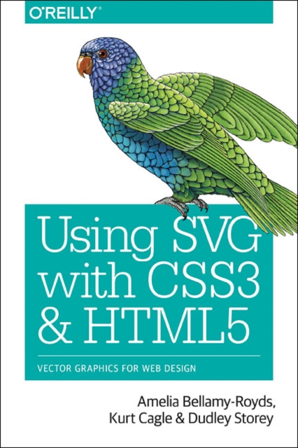 Using Svg with Css3 and Html5: Vector Graphics for Web Design - Amelia Bellamy-royds