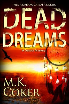 Dead Dreams: A Dakota Mystery - M. K. Coker