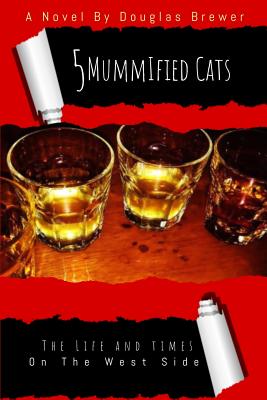 5 Mummified Cats from the Westside - Douglas Brewer