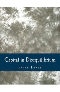 Coperta cărții 'Capital in Disequilibrium (Large Print Edition): The Role of Capital in a Changing World - Peter Lewin'