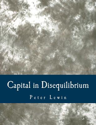 Coperta cărții 'Capital in Disequilibrium (Large Print Edition): The Role of Capital in a Changing World - Peter Lewin'