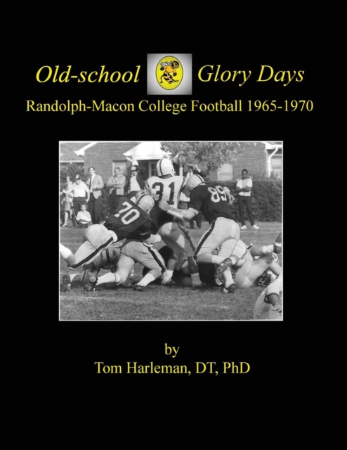 Old-school Glory Days: Randolph-Macon College Football 1965-1970 - Dt Harleman