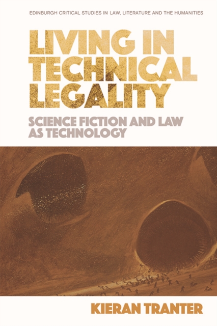 Living in Technical Legality: Science Fiction and Law as Technology - Kieran Tranter