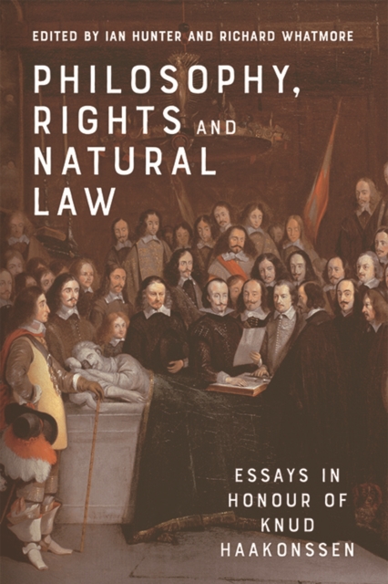 Philosophy, Rights and Natural Law: Essays in Honour of Knud Haakonssen - Ian Hunter