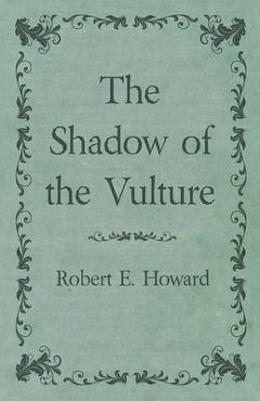 Coperta cărții 'The Shadow of the Vulture - Robert E. Howard'
