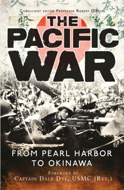 The Pacific War: From Pearl Harbor to Okinawa - Dale Dye