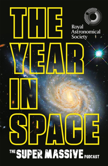 The Year in Space: From the Makers of the Number-One Space Podcast, in Conjunction with the Royal Astronomical Society - The Supermassive Podcast