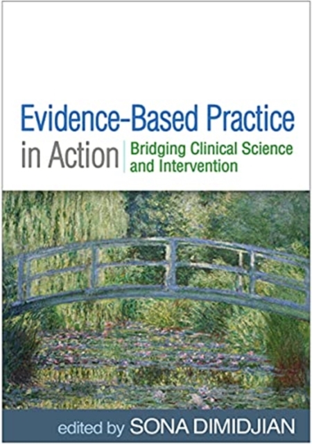 Evidence-Based Practice in Action: Bridging Clinical Science and Intervention - Sona Dimidjian