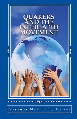 Quakers and the Interfaith Movement: A Handbook for Peacemakers - Anthony Manousos