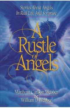 Coperta cărții 'A Rustle of Angels: Stories about angels in real life and scripture - William D. Webber'
