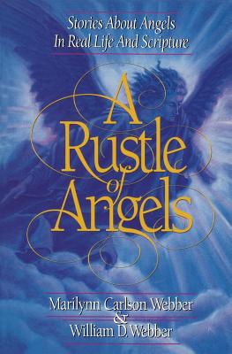 Coperta cărții 'A Rustle of Angels: Stories about angels in real life and scripture - William D. Webber'