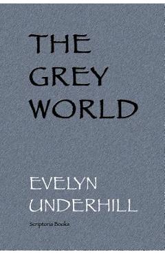 Coperta cărții 'The Grey World - Evelyn Underhill'