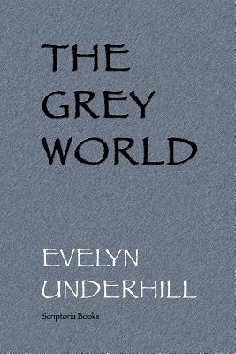 Coperta cărții 'The Grey World - Evelyn Underhill'