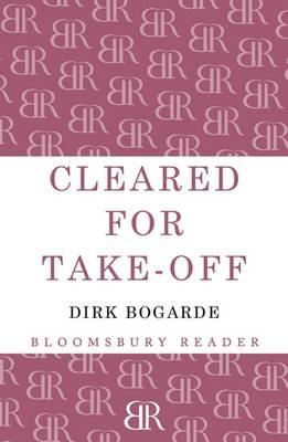 Cleared for Take-Off: A Memoir - Dirk Bogarde