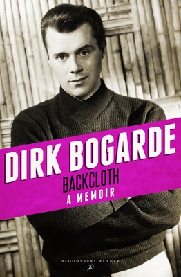 Backcloth: A Memoir - Dirk Bogarde